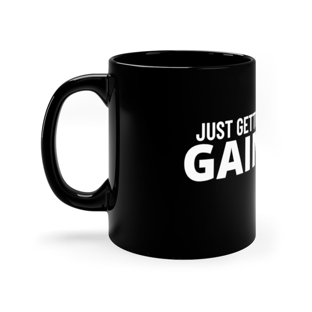 Black Coffee Mug, 11oz "Just Getting these Gainz"
