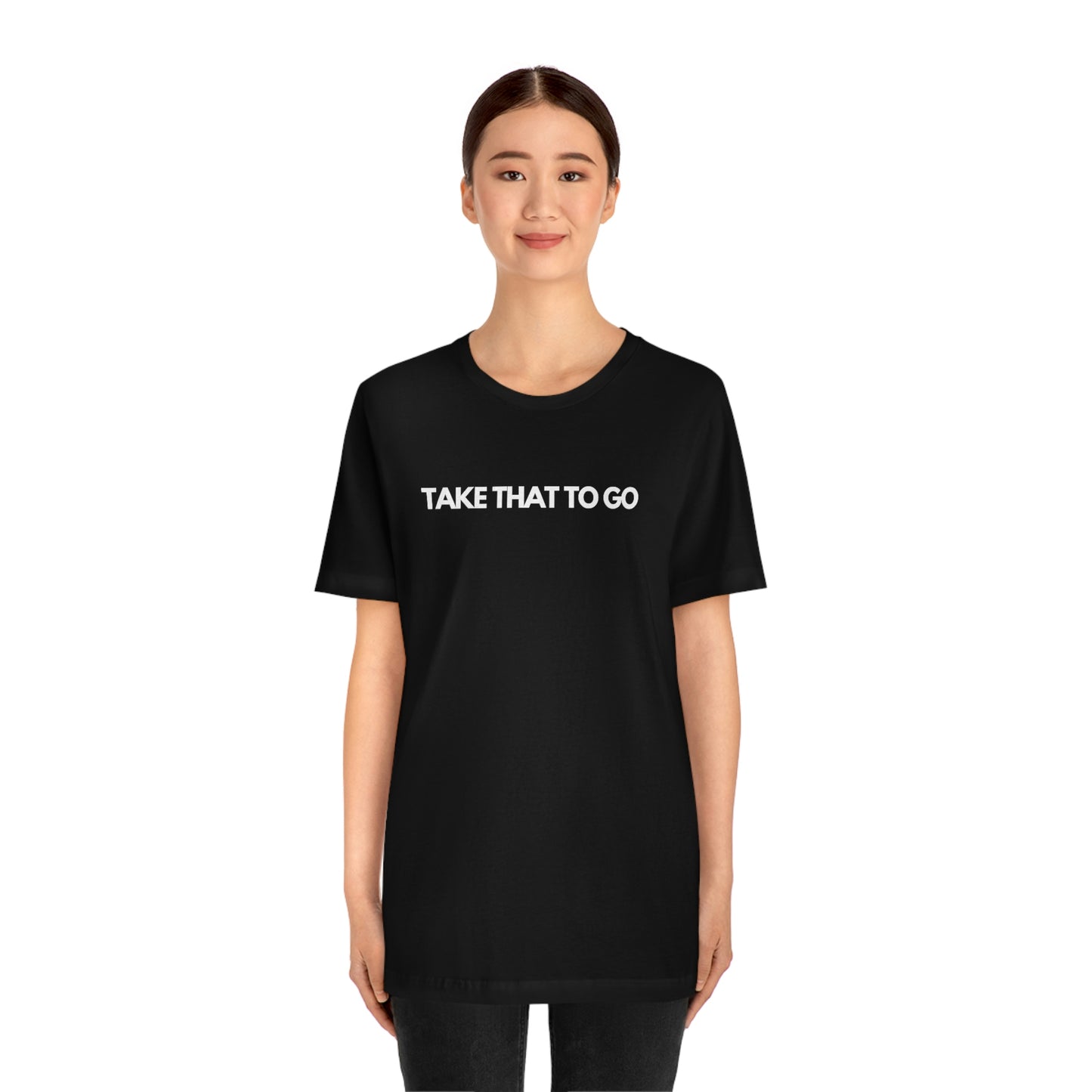 TAKE THAT TO GO Unisex Jersey Short Sleeve Tee